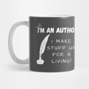 I'm an author, I make stuff up for a living (dark), literature, writer Mug